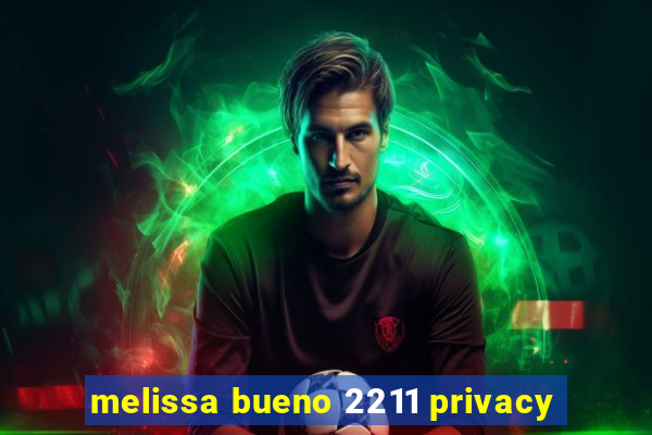 melissa bueno 2211 privacy